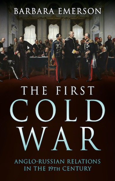 Cover for The First Cold War: Anglo-Russian Relations in the 19th Century Cover for The First Cold War: Anglo-Russian Relations in the 19th Century